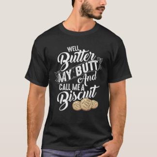 T-shirt Beurre Mon Beurre Et M'Appeler Un Biscuit Gi Drôle