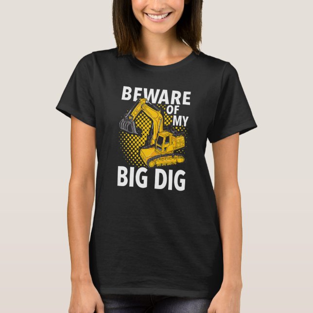 T-shirt Beware Of My Big Dig  Construction Workers & Const (Devant)