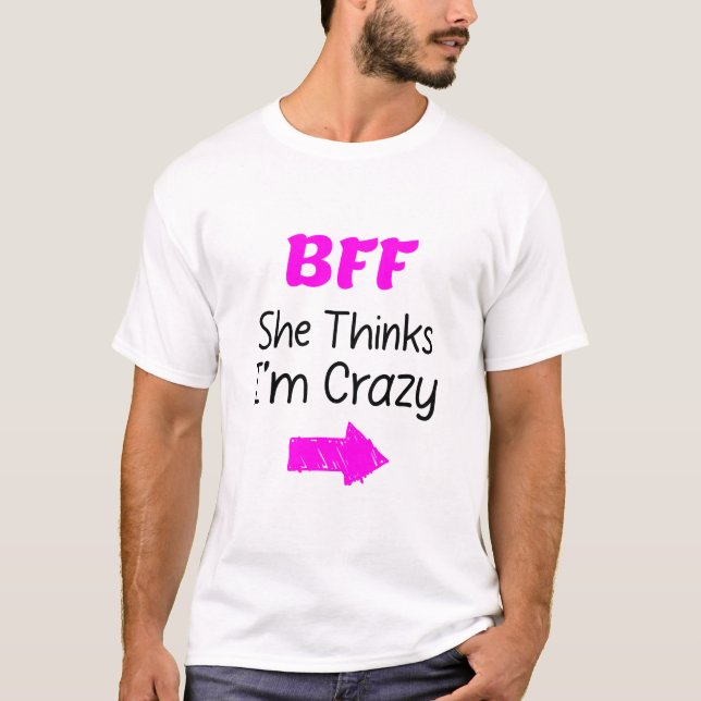 T-shirt BFF fou pour 3 - Elle pense que je suis fou (Devant)