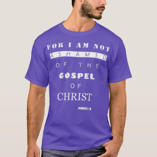 T-shirt Bible Verse Gifts  ROMANS 116 I Am Not Ashamed
