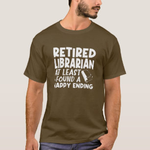 T-shirt Bibliothécaire À La Retraite Au Moins J'Ai Trouvé