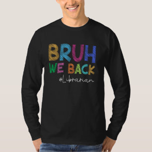 T-shirt Bibliothécaire Bruh We Back Funny Back To School H