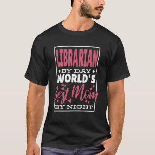 T-shirt Bibliothécaire By Day World's Best Mom By Night Li