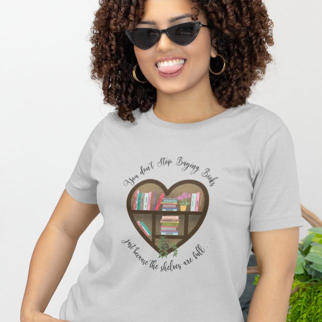 T-shirt Bibliothèque de coeur "N'arrêtez pas d'acheter des (Créateur téléchargé)
