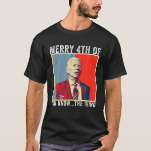 T-shirt Biden Confondu Joyeux Joyeux 4E D'Entre Vous Savez