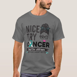 T-shirt Bien essayer le cancer mais je suis toujours là c