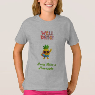 T-shirt Bien fait ! Faire la fête comme un Ananas – Mignon