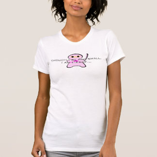 T-shirt Bien qu'I soit mais petit, je suis… les femmes