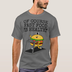 T-shirt Bien Sûr Fast Food Est Sain Gym Sarcasm Amusant