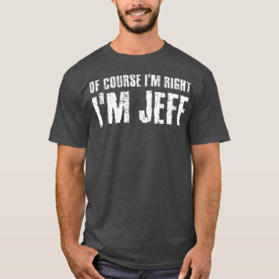 T-shirt BIEN SÛR IM DROITE IM JEFF Drôle Idée cadeau