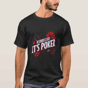 T-shirt Bien Sûr J'Ai Menti C'Est Poker Joueur Cartes Dice