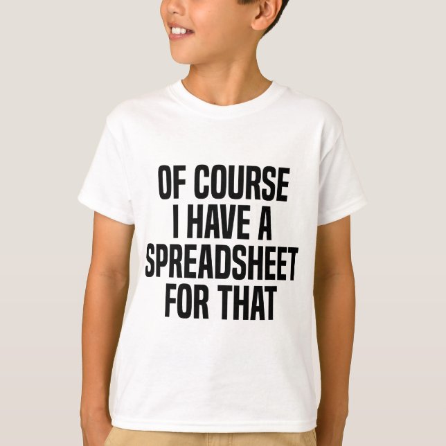 T-shirt Bien Sûr, J'Ai Une Feuille De Calcul Pour Cet Actu (Devant)