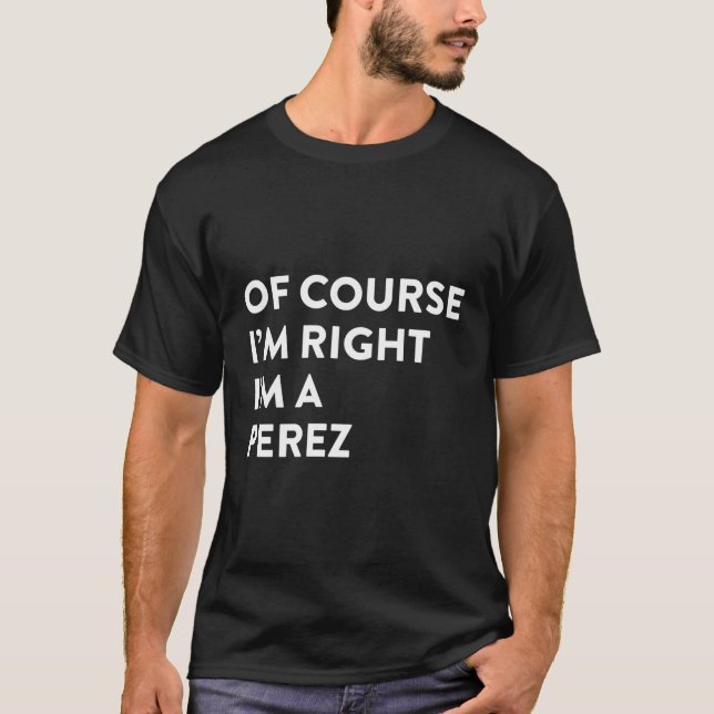 T-shirt Bien Sûr Je Suis Bien Perez Nom Nom Humour (Devant)