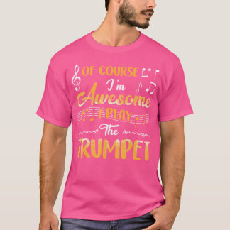 T-shirt Bien Sûr Je Suis Génial De Jouer La Trompette