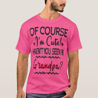 T-shirt Bien Sûr Je Suis Mignonne Si Vous Avez Vu Mon Gran