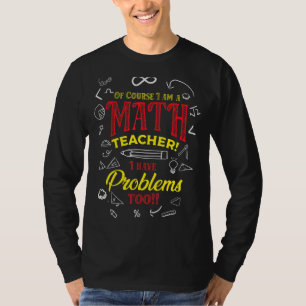 T-shirt Bien Sûr Je Suis Un Enseignant En Mathématiques J'