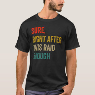 T-shirt Bien Sûr, Juste Après Ce Raid Drôle Don Pour Gamer