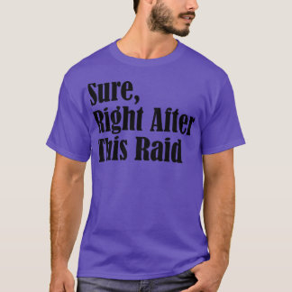 T-shirt Bien Sûr Juste Après Ce Raid Drôle Don Pour Gamers