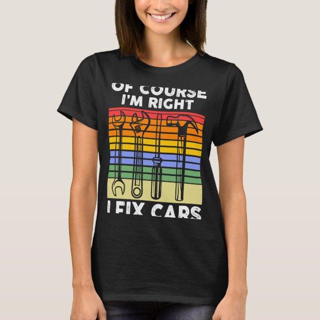T-shirt Bien sûr que j'ai raison de réparer les voitures M (Devant)