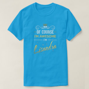 T-shirt Bien sûr que je suis génial Je suis Lisandra nom