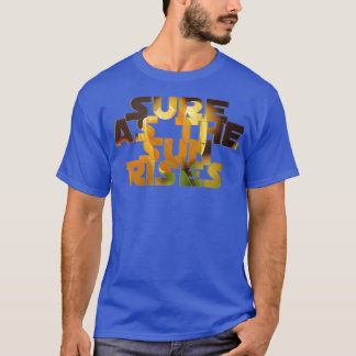 T-shirt Bien sûr que le soleil se lève