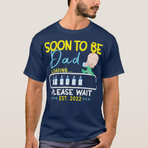 T-shirt Bientôt Être Papa EST 2022 Chargement Veuillez Att