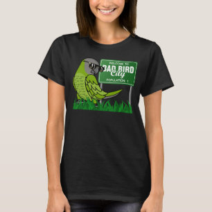 T-shirt Bienvenue à Bad Bird City Je Dusky dirigé Conure