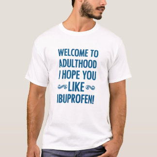 T-shirt Bienvenue À L'Adulte J'Espère Que Vous Aimez Ibupr