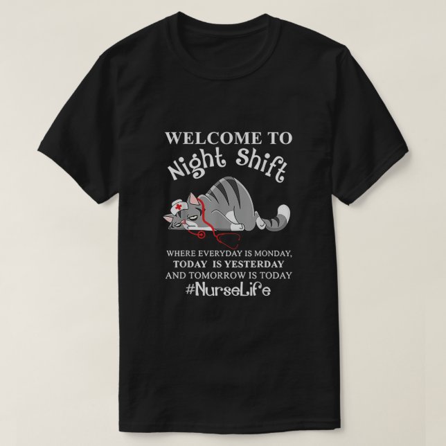 T-shirt Bienvenue À Nuit Shift Où Chaque Jour Est Lundi Ca (Design devant)