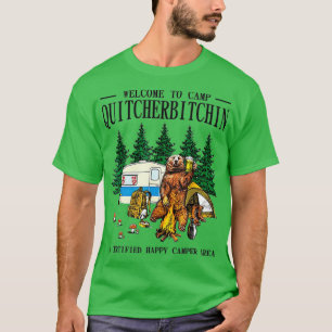 T-shirt Bienvenue au Camp Quitcherbitchin A Certified Bear