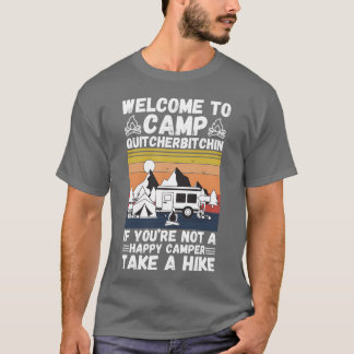 T-shirt Bienvenue au camp Quitcherbitchin si vous n'êtes p