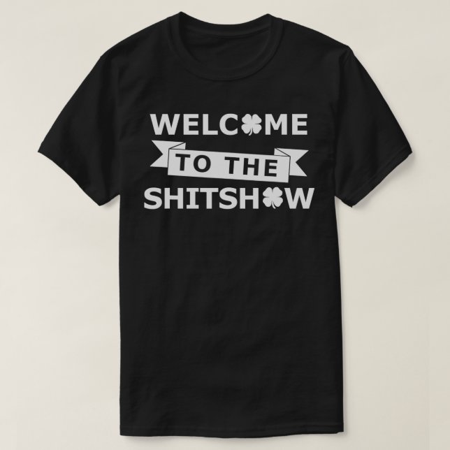 T-shirt Bienvenue au Shitshow Saint Funny St patrick Da (Design devant)
