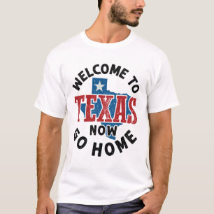 T-shirt Bienvenue au Texas Now Go Home