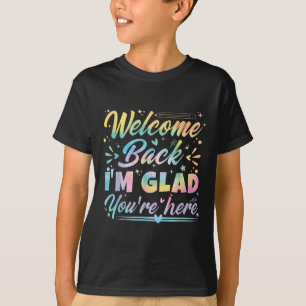 T-shirt Bienvenue de retour Je suis heureux que vous soyez