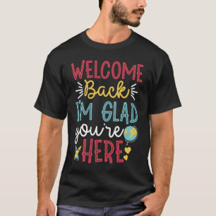 T-shirt Bienvenue de retour Je suis heureux que vous soyez