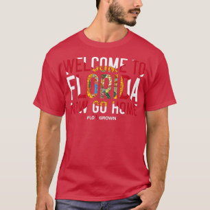 T-shirt Bienvenue en Floride maintenant Go Home Funny Stat