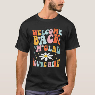 T-shirt Bienvenue Retour Je suis heureux Vous êtes ici Ens