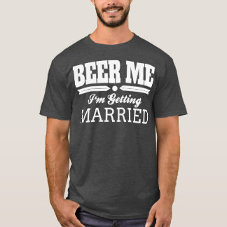 T-shirt Bière à moi, je vais me marier, mariée, marié, mar