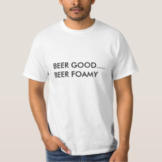 T-SHIRT BIÈRE BONNE….BIÈRE MOUSSEUSE