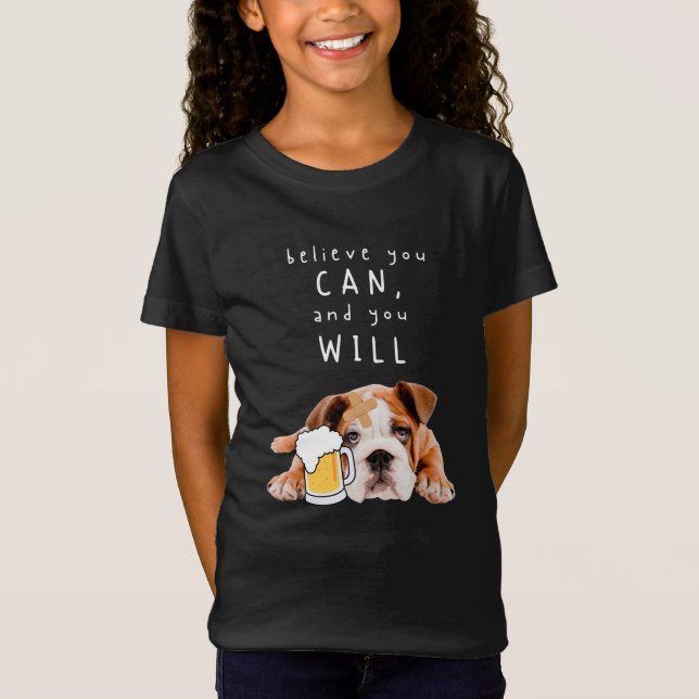 T-Shirt Bière Chien Bulldog - Croyez que vous pouvez, et v (Devant)