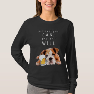T-shirt Bière Chien Bulldog - Croyez que vous pouvez, et v