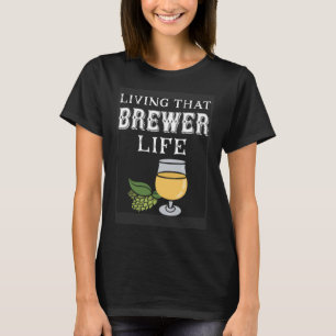 T-shirt Bière Homebrew Brewer Life Craft Pour Homebrewer