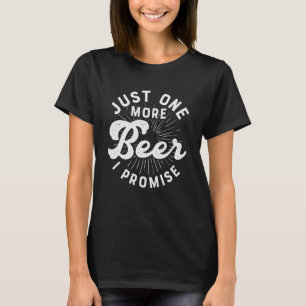 T-shirt Bière Juste Une Bière De Plus Je Promets