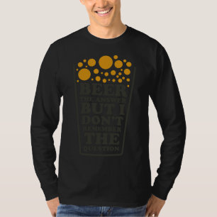 T-shirt Bière La Réponse Mais Je Ne Me Souviens Pas De La 