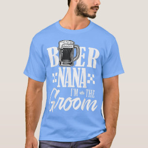 T-shirt Bière Nana Im The Groom Boire Bières Mariage de fa