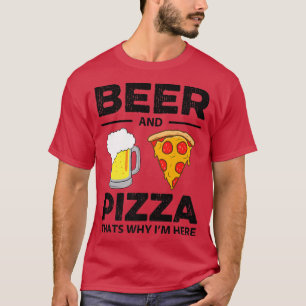 T-shirt Bière & Pizza C'Est Pourquoi Je Suis Ici Funny Com