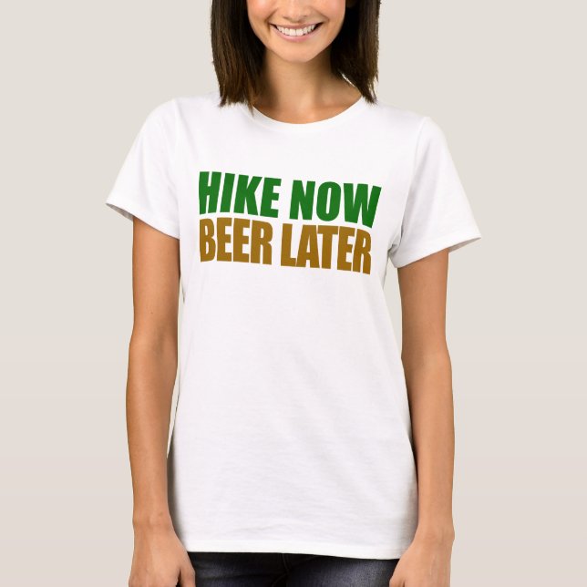 T-shirt Bière Randonnée Maintenant Plus Tard (Devant)