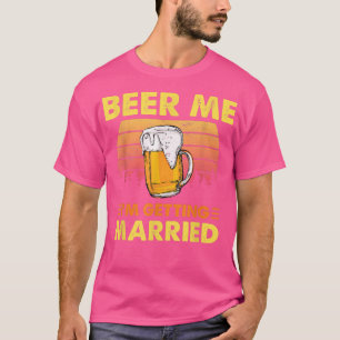 T-shirt Bières pour moi je me marie Marié drôle Mariée Ent