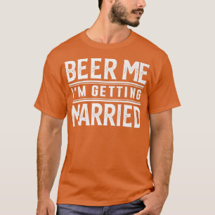 T-shirt Bières pour moi je me marie Mariée Marié Enterreme