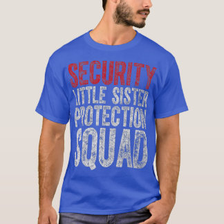T-shirt Big Brother Cadeau Sécurité Little Sister Squad